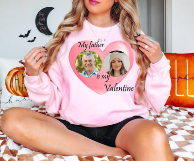 Custom Valentine's Day Sweatshirt, Personalized Love Sweatshirt, My father is my valentine