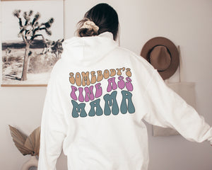 Somebody's fine ass mama white hoodie