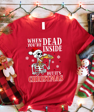 a t - shirt that says when you&#39;re dead inside it&#39;s christmas